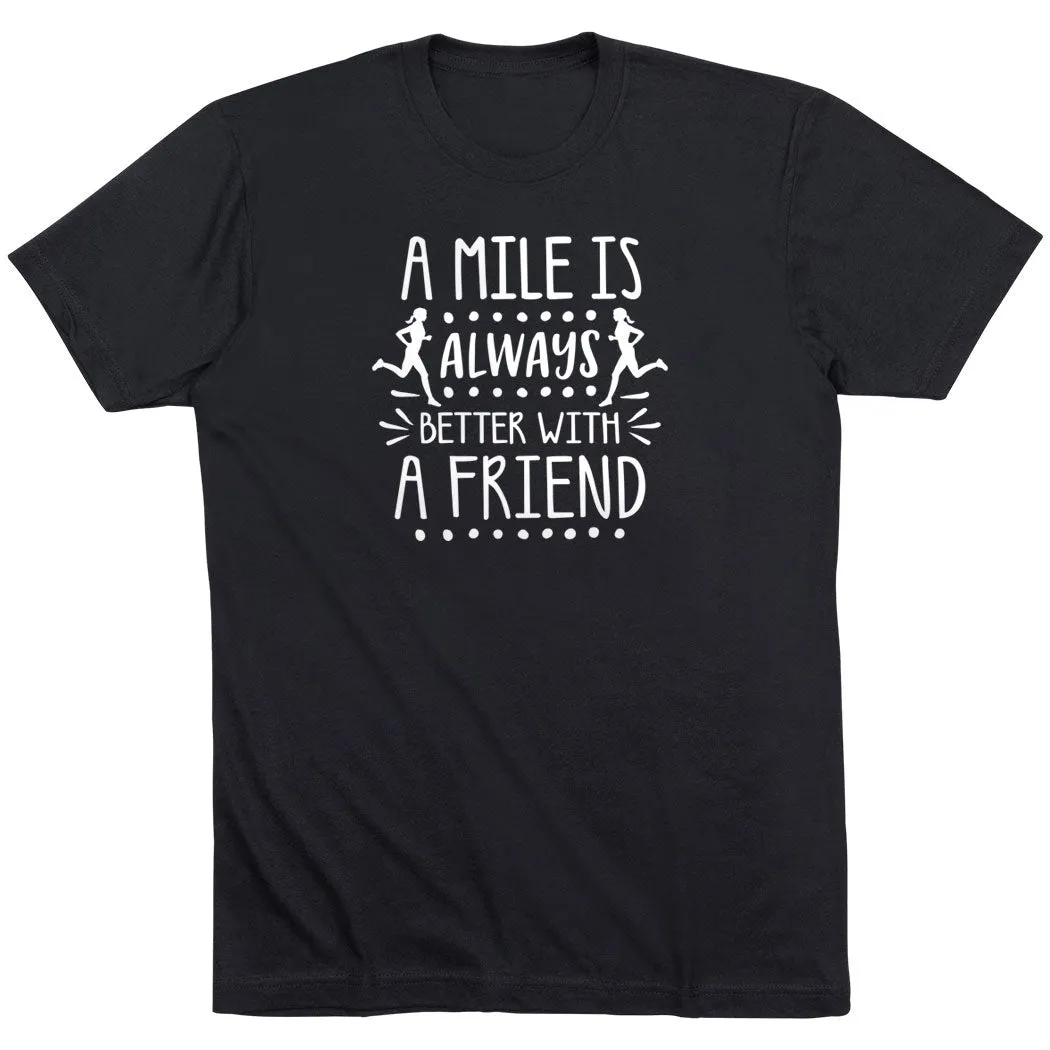 Running Short Sleeve T-Shirt - A Mile Is Always Better With A Friend Long Lasting Color Functional Side Gussets