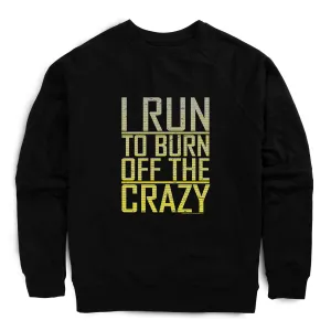 Running Raglan Crew Neck Pullover - I Run To Burn Off The Crazy Fairy Mood Balance Core