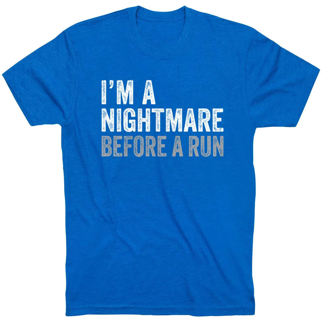 Running Short Sleeve T-Shirt - I'm A Nightmare Before A Run? Bold Microfiber texture Comfortable and stylish