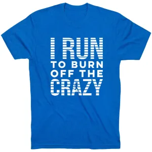 AllDay Comfort Running Short Sleeve T-Shirt - I Run To Burn Off The Crazy (White)