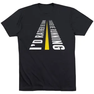Fit for Any Season Running Short Sleeve T-Shirt - I'd Rather Be Running