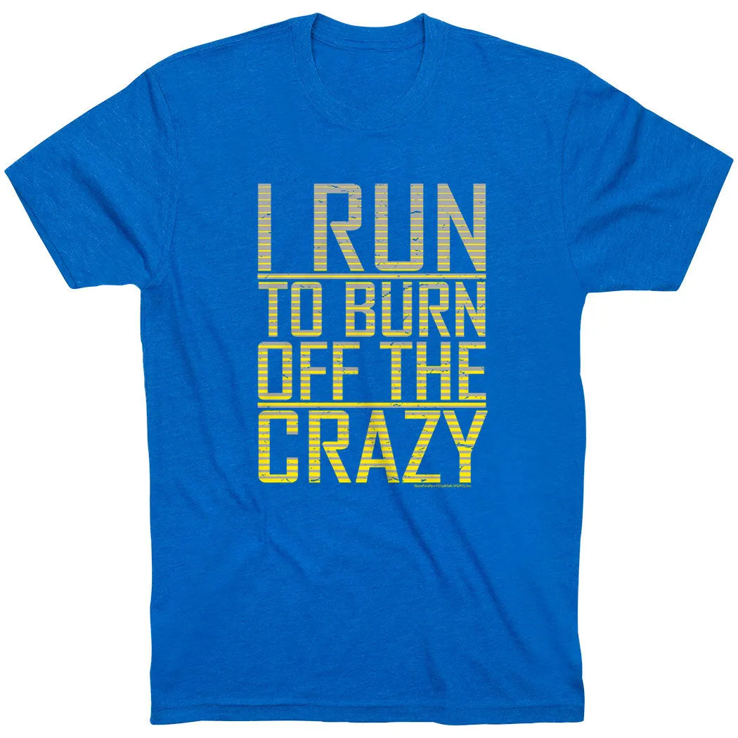 Running Short Sleeve T-Shirt - I Run To Burn Off The Crazy Fit for Any Season