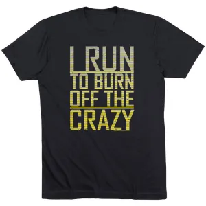 Running Short Sleeve T-Shirt - I Run To Burn Off The Crazy LayeredHemDetails