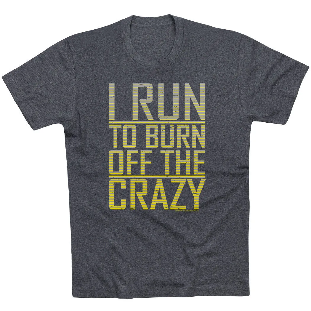 RibbedNeckBanding Running Short Sleeve T-Shirt - I Run To Burn Off The Crazy