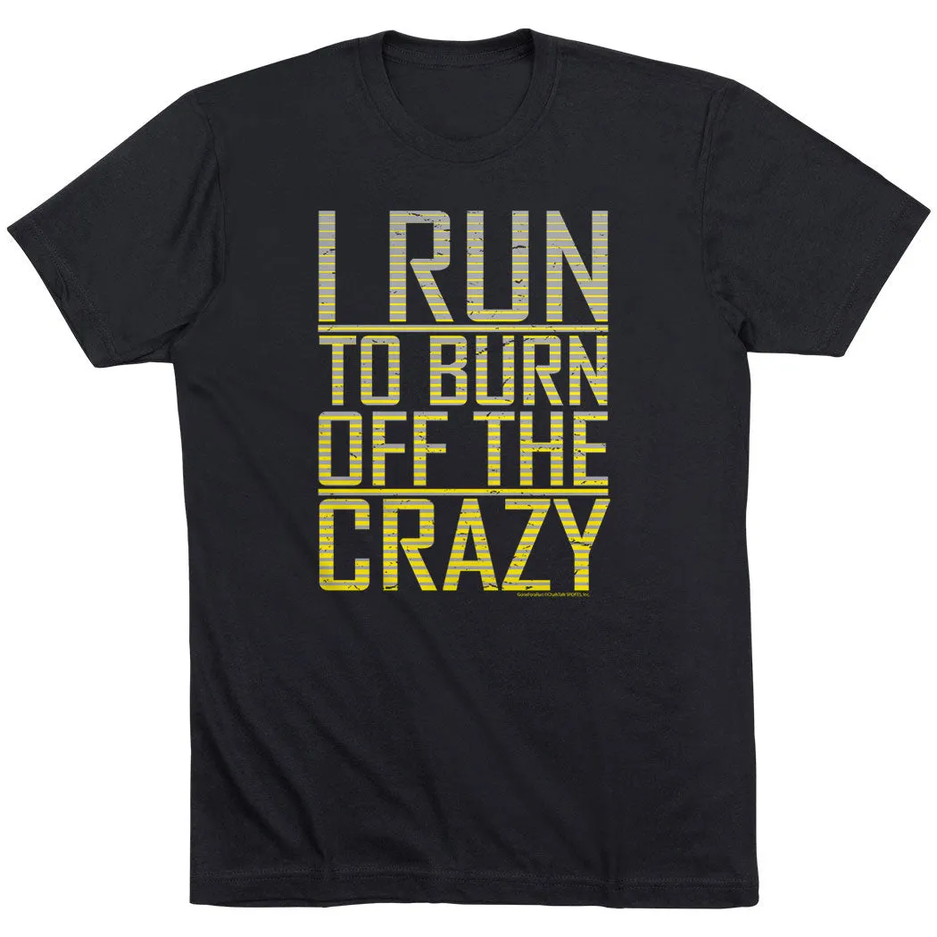 Running Short Sleeve T-Shirt - I Run To Burn Off The Crazy LayeredHemDetails