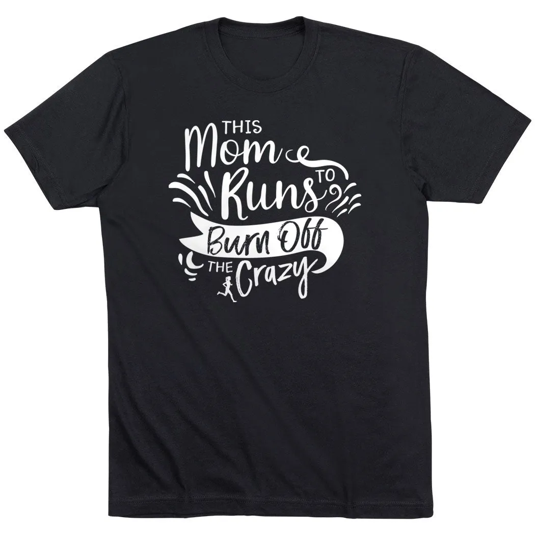 Ultimate Comfort Running Short Sleeve T-Shirt - This Mom Runs to Burn Off the Crazy
