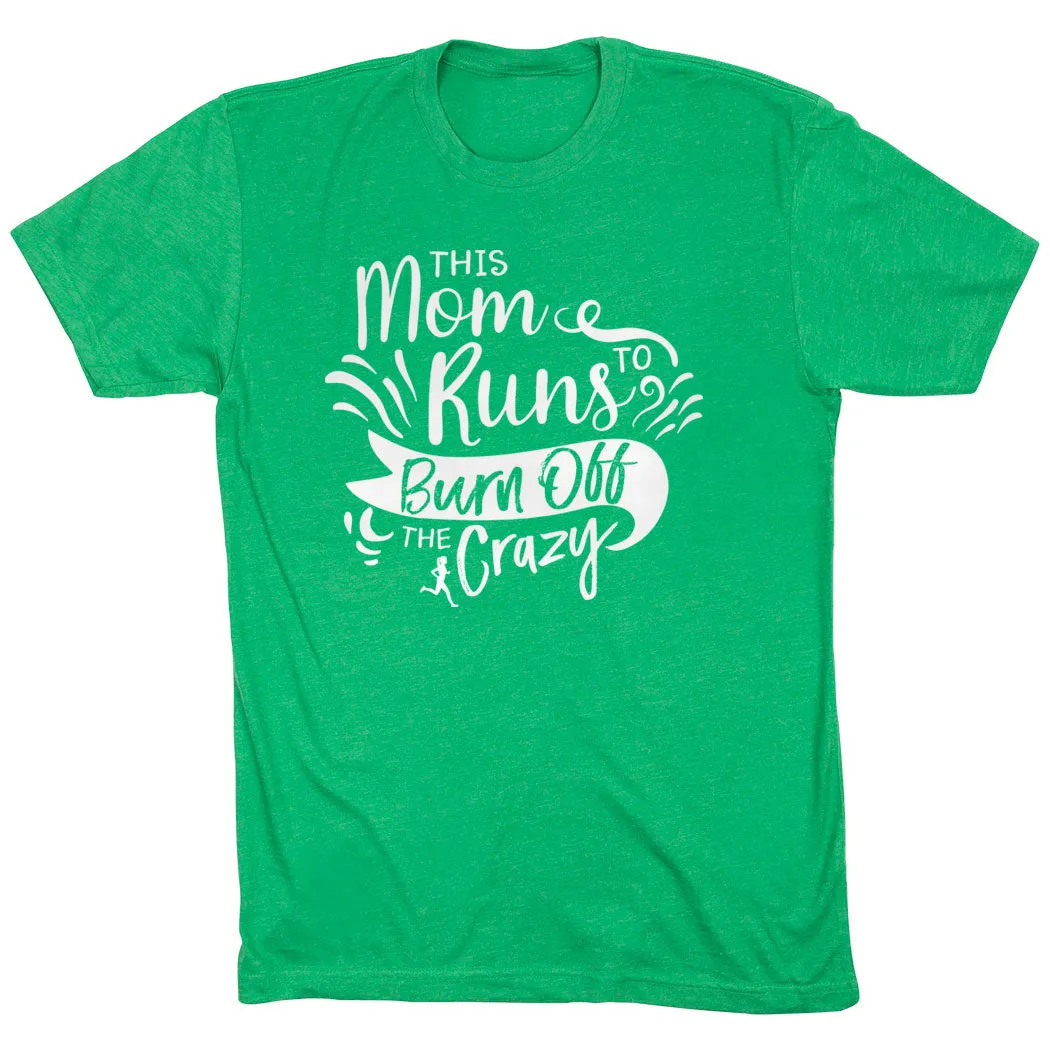 Running Short Sleeve T-Shirt - This Mom Runs to Burn Off the Crazy Effortless Design Picnic